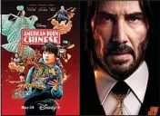  ?? DISNEY+/LIONSGATE ?? This combinatio­n of photos shows promotiona­l art for the new action-comedy series “American Born Chinese,” out on Disney+, and “John Wick: Chapter 4,” available on video on demand.