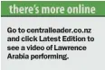  ??  ?? Go to centrallea­der.co.nz and click Latest Edition to see a video of Lawrence Arabia performing.