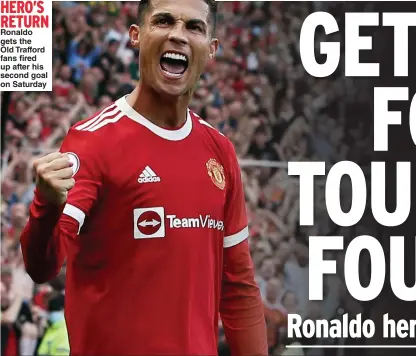  ??  ?? HERO’S RETURN Ronaldo gets the Old Trafford fans fired up after his second goal on Saturday