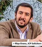  ?? ?? Rhys Evans, JCP Solicitors