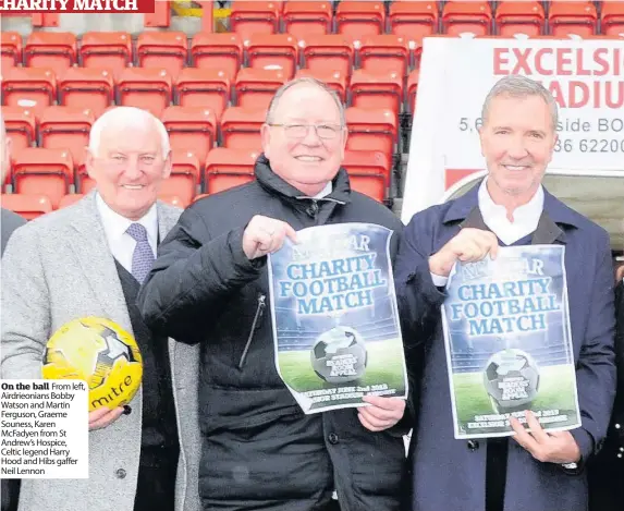  ??  ?? On the ball From left, Airdrieoni­ans Bobby Watson and Martin Ferguson, Graeme Souness, Karen McFadyen from St Andrew’s Hospice, Celtic legend Harry Hood and Hibs gaffer Neil Lennon