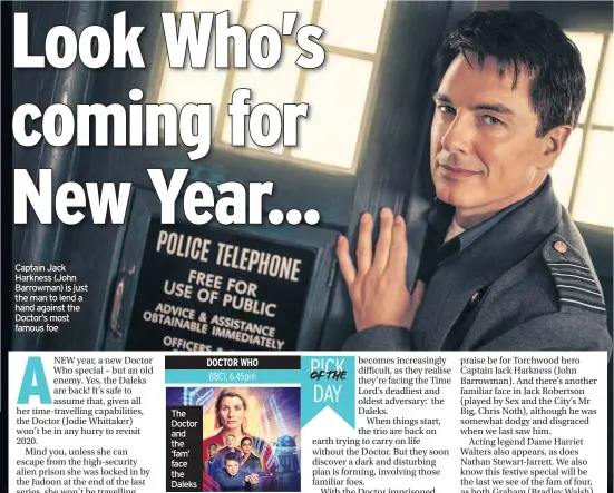  ??  ?? Captain Jack Harkness (John Barrowman) is just the man to lend a hand against the Doctor’s most famous foe