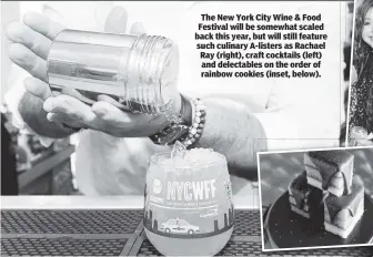  ??  ?? The New York City Wine & Food Festival will be somewhat scaled back this year, but will still feature such culinary A-listers as Rachael Ray (right), craft cocktails (left) and delectable­s on the order of rainbow cookies (inset, below).