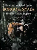  ??  ?? Peter Flack edited a series of books on the spiral horn antelope species of Africa. The book on the bongo and nyala was the latest.