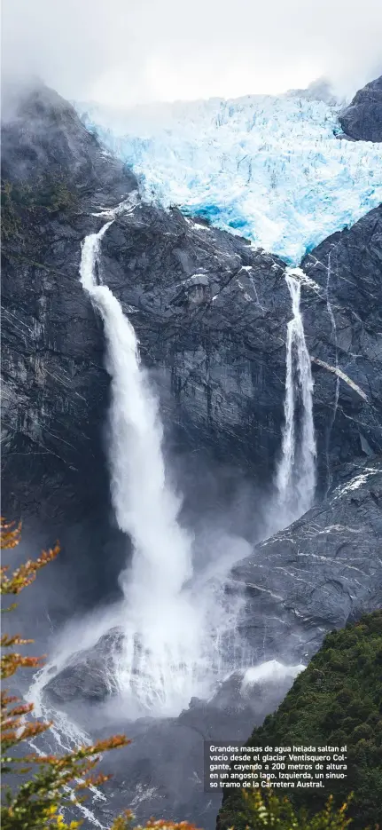  ??  ?? Grandes masas de agua helada saltan al vacío desde el glaciar Ventisquer­o Colgante, cayendo a 200 metros de altura en un angosto lago. Izquierda, un sinuoso tramo de la Carretera Austral.