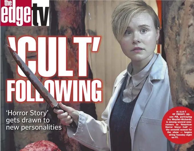  ??  ?? NIGHT OF FRIGHT: Alison Pill, portraying Ivy Mayfair-Richards, is among several newcomers as ‘American Horror Story: Cult’ — the seventh season for the show — begins airing Tuesday night on FX.