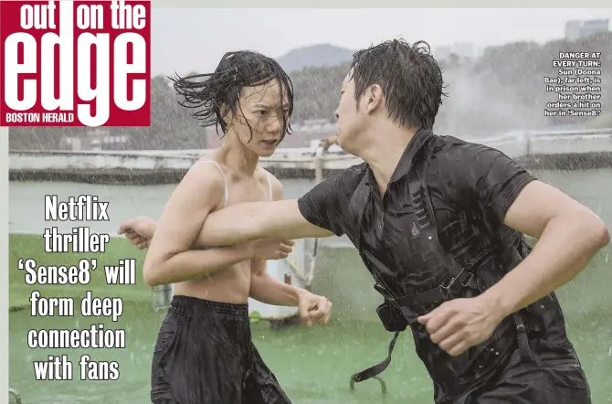  ??  ?? DANGER AT EVERY TURN: Sun (Doona Bae), far left, is in prison when her brother orders a hit on her in ‘Sense8.’