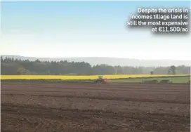  ??  ?? Despite the crisis in incomes tillage land is still the most expensive at €11,500/ac