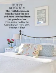  ??  ?? GUEST BEDROOM This restful scheme is based around the iron bed Anne inherited from her grandmothe­r. for a similar bed try the canterbury in ivory, £335, feather & Black