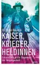  ??  ?? Bettina Balàka: „Kaiser, Krieger, Heldinnen“, 192 Seiten, Haymon, Innsbruck 2018.