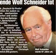  ?? ?? Wolf Schneider wurde 97 Jahre alt.