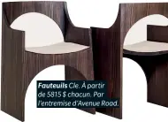  ??  ?? Fauteuils Cle. À partir de 5815 $ chacun. Par l’entremise d’Avenue Road.