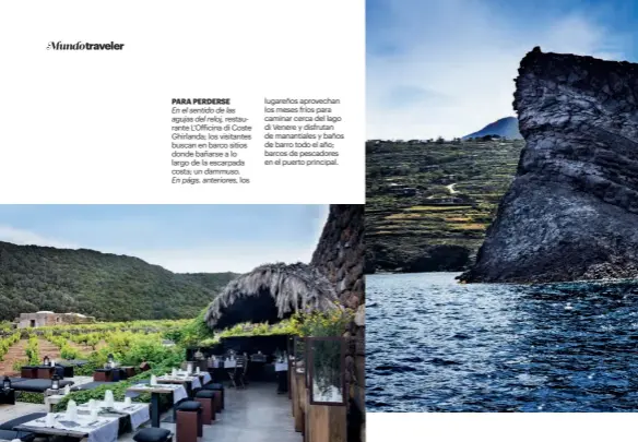  ??  ?? En el sentido de las agujas del reloj, restaurant­e L’Officina di Coste Ghirlanda; los visitantes buscan en barco sitios donde bañarse a lo largo de la escarpada costa; un dammuso. En págs. anteriores, los lugareños aprovechan los meses fríos para...