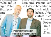  ?? ?? Peter Hörmansede­r (links) & Robert Stachl