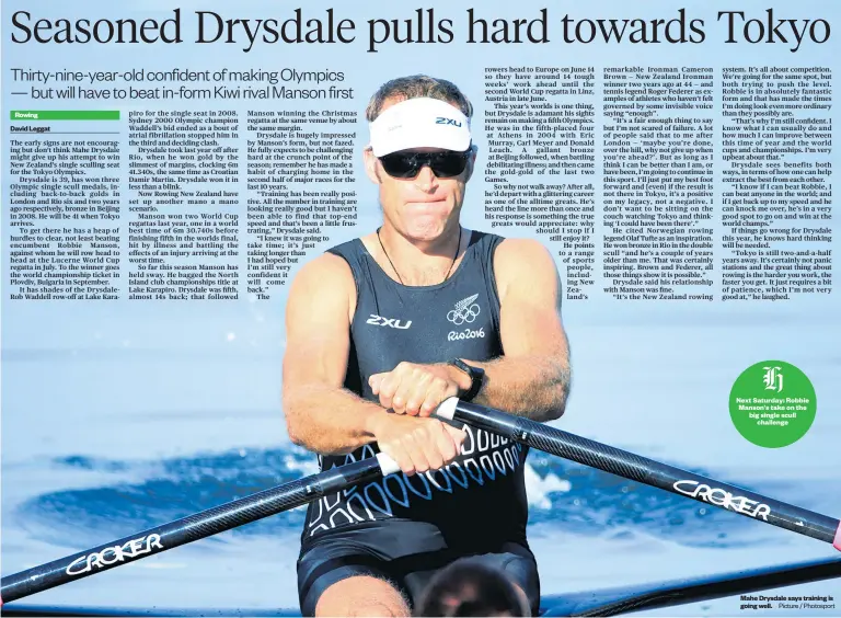  ?? Picture / Photosport ?? David Leggat Next Saturday: Robbie Manson's take on the big single scull challenge Mahe Drysdale says training is going well.