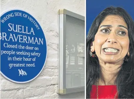  ?? ?? Freedom from Torture attached a mock blue plaque to Suella Braverman’s constituen­cy office in Fareham