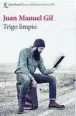  ??  ?? ★★★★ «Trigo limpio» Juan Manuel Gil SEIX BARRAL 390 páginas, 20 euros