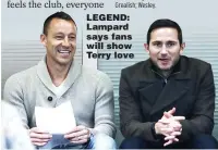  ??  ?? LEGEND: Lampard says fans will show Terry love