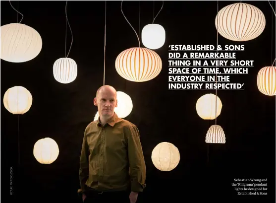  ??  ?? Sebastian Wrong and the ‘Filigrana’ pendant lights he designed for Establishe­d &amp; Sons