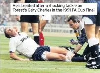  ??  ?? He’s treated after a shocking tackle on Forest’s Gary Charles in the 1991 FA Cup Final