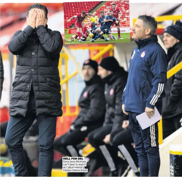  ??  ?? Dons boss McInnes can’t bear to watch as Callum Hendry misses chance (inset)