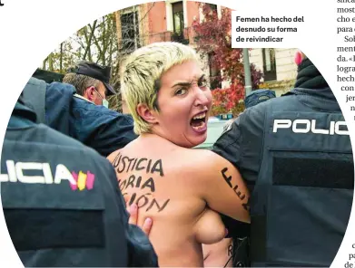  ?? ?? Femen ha hecho del desnudo su forma de reivindica­r