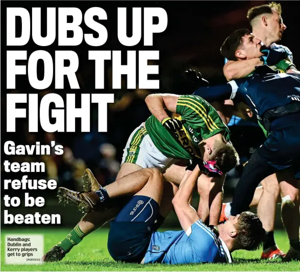  ?? SPORTSFILE ?? Handbags: Dublin and Kerry players get to grips