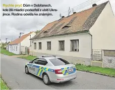  ??  ?? Dům v Dobřanech, kde žili mladíci podezřelí z ubití Ukrajince. Rodina odešla ke známým.