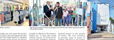  ??  ?? Men’s section The Factory Outlet Director Asif Iqbal and COO Muneer Rafik open the newest TFO outlet in Galle Front view of the newest TFO branch in Galle