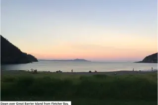  ??  ?? Dawn over Great Barrier Island from Fletcher Bay.