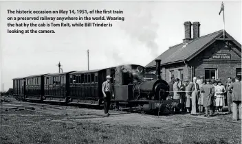  ?? TALYLLYN RAILWAY ARCHIVES ?? The historic occasion on May 14, 1951, of the first train on a preserved railway anywhere in the world. Wearing the hat by the cab is Tom Rolt, while Bill Trinder is looking at the camera.
The Reverend Wilbert Awdry, creator of the Thomas The
Tank Engine books, with TR loco No. 3 Sir
Haydn, renamed Sir Handel for the 1982 season. The Rev Awdry told local press the loco had been borrowed from the Skarloey Railway.