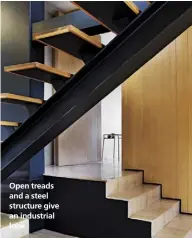  ??  ?? Open treads and a steel structure give an industrial look