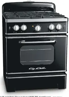  ?? BIG CHILL ?? A 36-inch Retro Stove in black (US$5,795, bigchill.com).