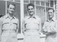  ??  ?? Ralph Dyer, Douglas Morison and Harold Robinson in uniform in 1944 after returning to New Zealand from the Pacific Campaign.