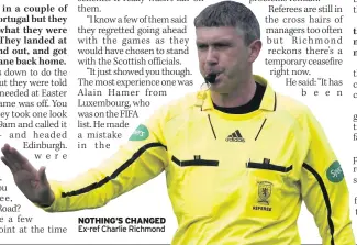  ??  ?? NOTHING’S CHANGED Ex-ref Charlie Richmond