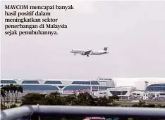  ??  ?? MAVCOM mencapai banyak hasil positif dalam meningkatk­an sektor penerbanga­n di Malaysia sejak penubuhann­ya.