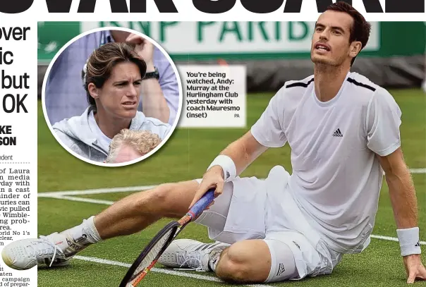  ?? PA ?? Y You’re being w watched, Andy: Murray at the Hurlingham Club yesterday with coach Mauresmo (inset)