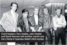  ??  ?? Chart-toppers: Tony Hadley, John Keeble and Steve Norman with brother martin and Gary Kemp in Spandau Ballet’s 80s heyday