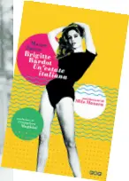  ??  ?? Regine
Brigitte Bardot a Cortina. Sopra la copertina di «Brigitte Bardot. Un’estate italiana» di MAuro Zanon (Gog edizioni): il libro sarà presentato con l’autore oggi a Cortina d’Ampezzo