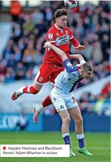  ?? ?? Hayden Hackney and Blackburn Rovers’ Adam Wharton in action