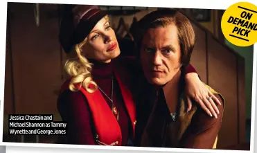  ?? ?? Jessica Chastain and Michael Shannon as Tammy Wynette and George Jones