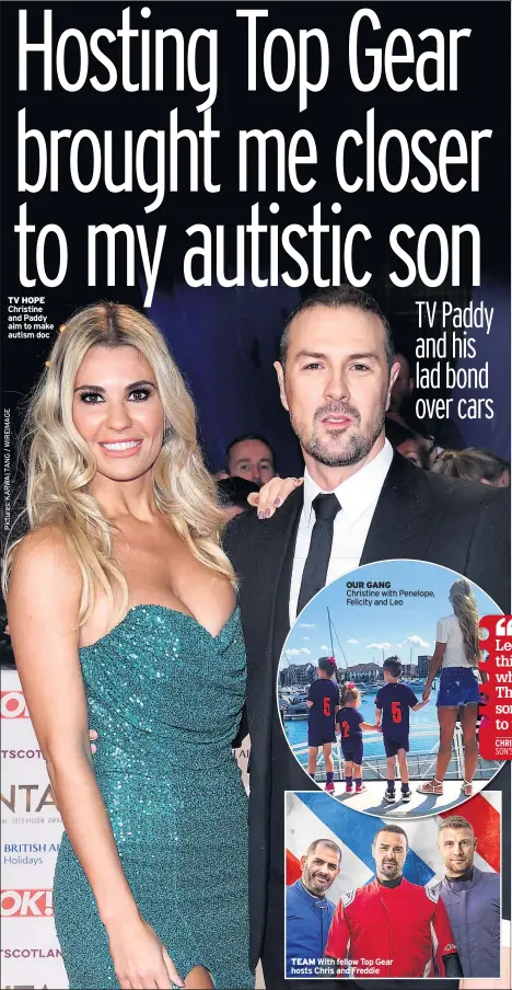  ??  ?? TV HOPE Christine and Paddy aim to make autism doc
OUR GANG
TEAM With fellow Top Gear hosts Chris and Freddie Christine with Penelope, Felicity and Leo