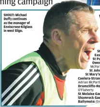  ??  ?? SHOUT: Michael Duffy continues as the manager of Enniscrone-Kilglass in west Sligo.