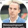  ?? ?? Moneysavin­gexpert founder Martin Lewis