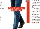  ??  ?? PRINCE WILLIAM 21 JUNE 1982