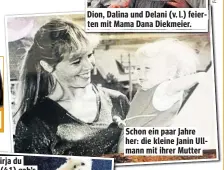  ??  ?? Schon ein paar Jahre her: die kleine Janin Ullmann mit ihrer Mutter