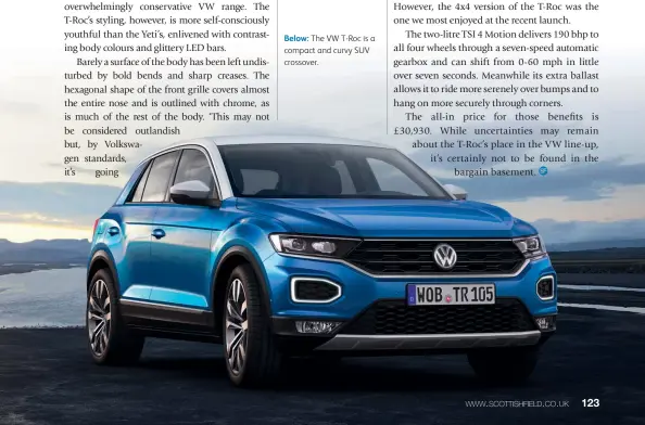  ??  ?? Below: The VW T-Roc is a compact and curvy SUV crossover.