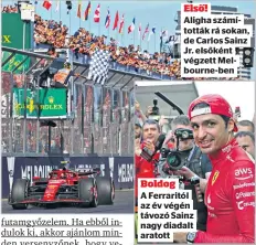  ?? ?? Első!
Aligha számítottá­k rá sokan, de Carlos Sainz Jr. elsőként végzett Melbourne-ben
Boldog
A Ferraritól az év végén távozó Sainz nagy diadalt aratott