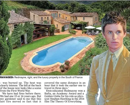  ??  ?? RAVAGED: Redmayne, right, and the luxury property in the South of France