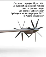  ??  ?? contre : Le projet Alcyon M3c. Lui aussi est à propulsion hybride dans un premier temps. Son premier vol en version hydrogène est envisagé pour 2027. © Avions Mauboussin